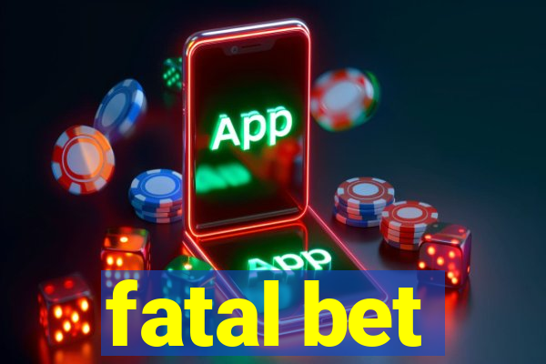 fatal bet